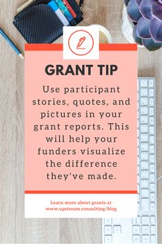 a desk with an orange sign that reads grant tip use participant stories, quotes, and pictures in your grant report