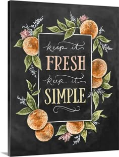 a chalkboard sign that says, keep it fresh keep it simple with oranges and leaves