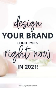 the words design your brand logo types right now in 2021 on top of a white background