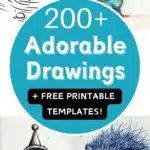 the cover of 200 + adorable drawings and free printable templates