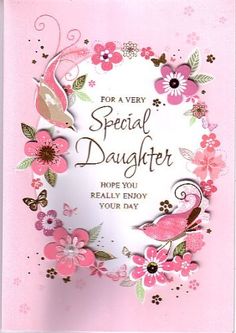 a pink card with flowers and birds on it that says for a very special daughter