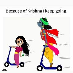 two cartoon characters riding scooters with the caption because of krisina i keep going