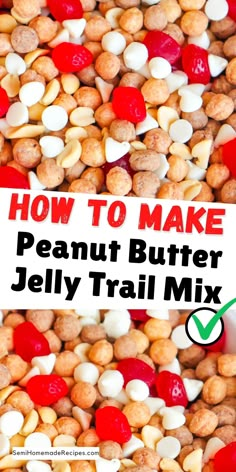 how to make peanut butter jelly trail mix with text overlay that reads, how to make peanut butter jelly trail mix