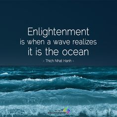 an ocean with waves and the quote enlightenment is when a wave realizes it is the ocean