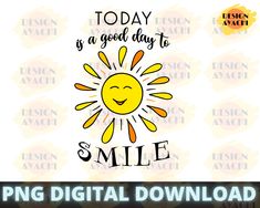 a digital file with the words today is a good day to smile