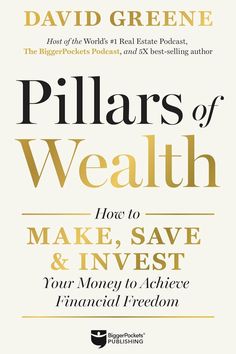 pillars of wealth how to make, save and invest your money to achieve financial freedom