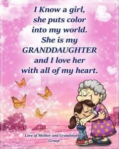 an older woman hugging her granddaughter in front of butterflies and the words i know a girl, she puts color into my world