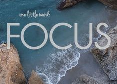 an aerial view of the ocean and rocks with text that reads, one little word focus