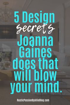 a living room with the words 5 design secrets joanna games that will blow your mind