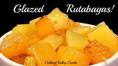 there is a small white bowl filled with cut up pineapples and the words, glazed ruttabagas