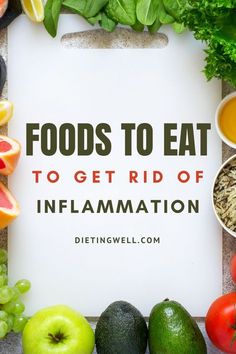 fruits and vegetables with the words foods to eat to get rid of inflamation