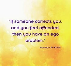 a quote from norman allian on someone corrects you and you feel offered, then you have an egg problem