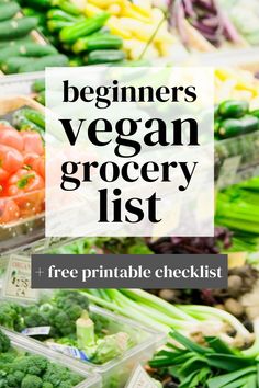 the grocery list for beginners vegan grocery list with free printable checklist