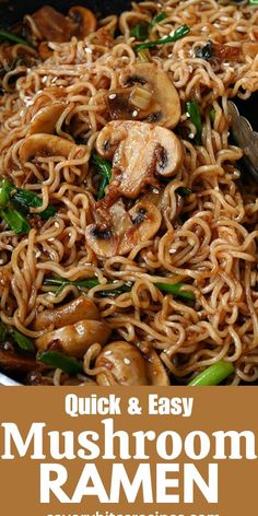 mushroom ramen with mushrooms and spinach in a skillet on the side is text overlay that reads quick & easy mushroom ramen