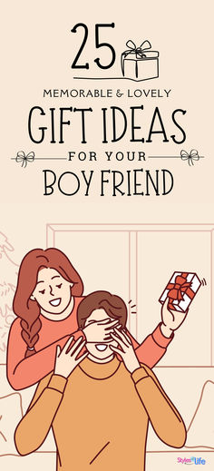 two women are holding gifts in their hands while the text reads 25 memorable and lovely gift ideas for your boy friend