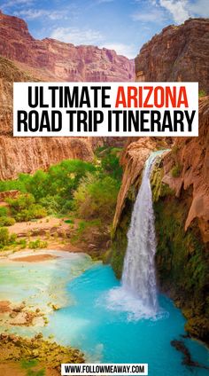 the ultimate road trip itinerary in arizona