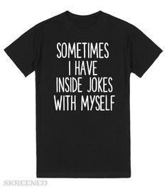 Funny T Shirt Sayings, Funny Shirt Sayings, Funny Outfits, Closet Essentials, Inside Jokes, Cute Tshirts, Funny Tees