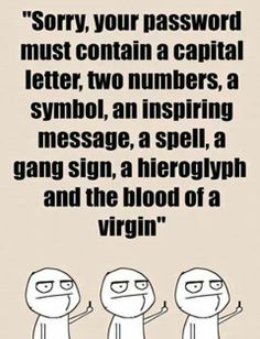 an image of three cartoon characters with the caption'sorry your password must contain a capital letter, two numbers, a symbol, and a