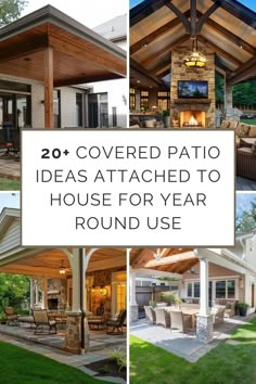 an outdoor covered patio has been attached to the house for year round use with text overlay that reads, 20 covered patio ideas attached to house for year round use