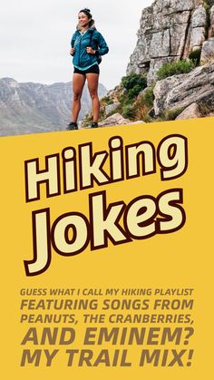 Funny Hiking Jokes Hiking Playlist, The Cranberries, Top Of A Mountain, Hiking Quotes, Mountain Climbers, Trail Mix, The Trail, Eminem, The Rock