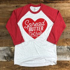 UNISEX Spread Butter, Not Hate Baseball Tee - Red – This Farm Wife Cowgirl Clothing, Cowgirl Outfits, Love T Shirt, Quarter Sleeve, Cute Shirts