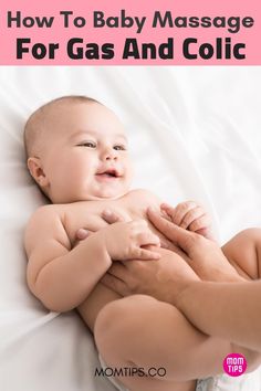 a baby laying on its back with the words how to baby massage for gas and colic