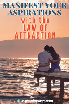 two people sitting on a dock with the words, manfest your aspirations with the law of attraction