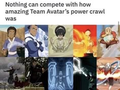 some anime characters with caption that reads nothing can compete with how amazing team avatar's power crawl was