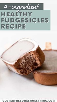 chocolate fudgesices recipe with text overlay that reads 4 ingredient healthy fudgesices recipe