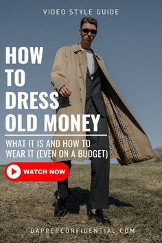 a man in a trench coat and sunglasses with the title how to dress old money what it is and how to wear it on a budget