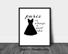 a black and white poster with the words paris is always a good idea on it