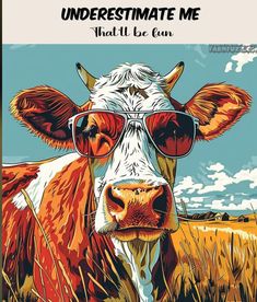 a cow wearing sunglasses with the words underestimate me that'll be fun