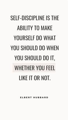 a quote that says self - discipline is the ability to make yourself do what you should do