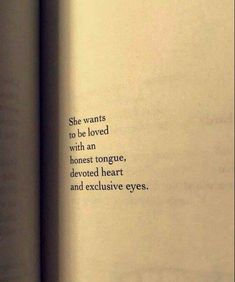 an open book with the words she wants to be loved with an honest tongue, devoted heart and exclusive eyes