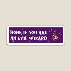 a purple sticker with the words honk if you are an evil wizard on it