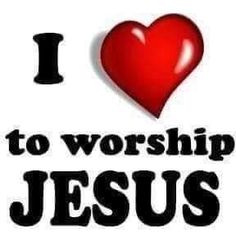 the words i love to worship jesus on a white background with a large red heart