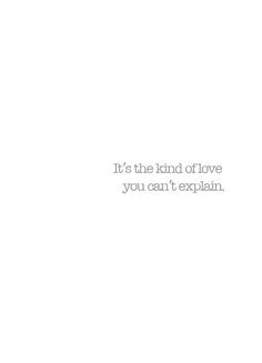 a white background with the words it's the kind of love you can't explain