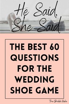 the best 60 questions for the wedding shoe game by she said she said book cover