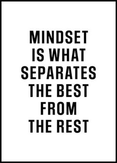 a black and white poster with the words mindset is what separates the best from the rest