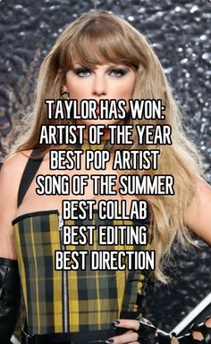 taylor has won the artist of the year best pop artist song of the summer best - colab best editing best direction