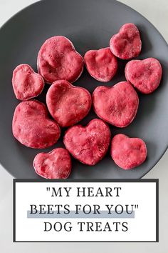 heart shaped treats on a plate with the words, my heart beets for you dog treats