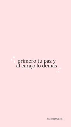 a pink background with the words primero tu paz y al carao lo demas