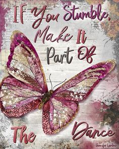 a pink and white butterfly with the words if you stumble make it part 8, the dance