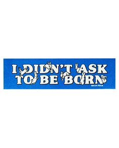 I Didn't Ask To Be Born Glitter Bumper Sticker-Mean Folk-Strange Ways Stickers In Car Interior, Bumper Stickers On Car, Bumper Sticker Design, Unhinged Bumper Stickers, Car Bumper Stickers Aesthetic, Boyfriend Blush, Bumper Sticker Aesthetic, Sticker Sayings, Journal 2025