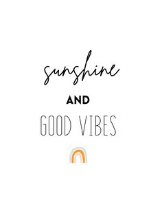 the words sunshine and good vibes written in black on a white background with an orange rainbow