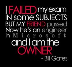 Bill Gates quotes exam fail Quotes Exam, Bill Gates Quotes, Image Positive, Exam Motivation, An Engineer, Famous Words, Life Quotes Love, Bill Gates, Life Humor