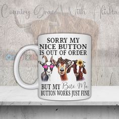 a coffee mug with two goats on it and the words sorry my nice button is out of order