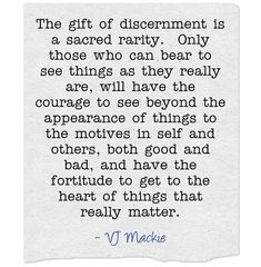 the gift of discernment is a sacred reality only those who can bear to see things as they really are