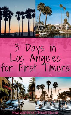 the three days in los angeles for first timers are shown with palm trees and buildings