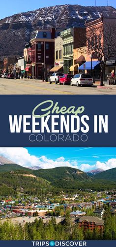 the town of colorado with mountains in the background and text that reads cheap weekends in colorado